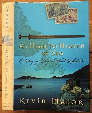 As Near to Heaven By Sea: A History of Newfoundland and Labrador