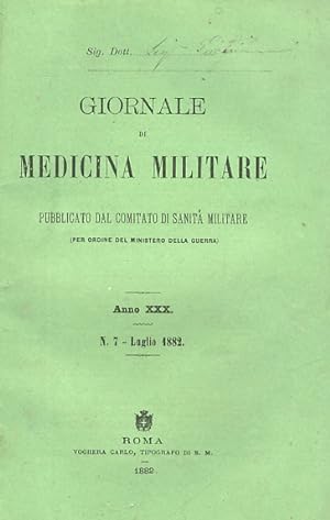 Giornale di Medicina Militare Anno XXIII (1875): nn. 6, 7. Anno XXV (1877): n. 6. Anno XXX (1882)...