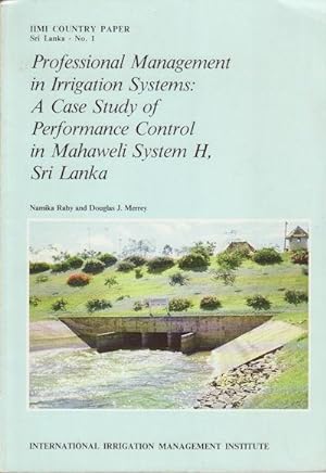 Professional Management in Irrigation Systems: A Case Study of Performance Control in Mahaweli Sy...