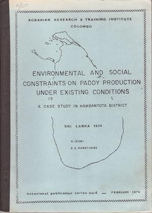 Environmental and Social Constraints on Paddy Production under Existing Conditions. A Case Study ...