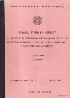 Small Farmer Credit. A Case Study of Edanduwawa and Talgamuwa - Attapitiya Grama Sevaka Divisions...
