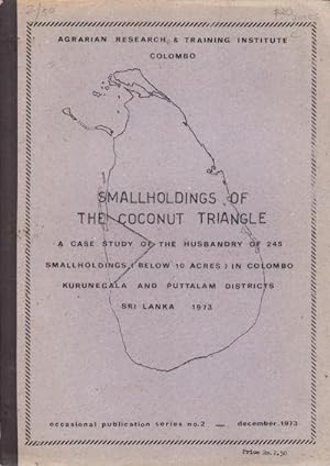 Smallholdings of the Coconut Triangle. A Case Study of the Husbandry of 245 Smallholdings (Below ...