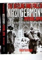 Decline And Fall Of Nazi Germany And Imperial Japan, The : A Pictorial History Of The Final Days ...