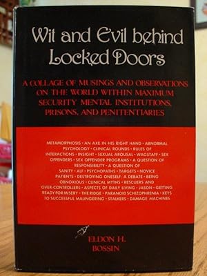 Wit and Evil Behind Locked Doors: A Collage of Musings and Observations on the World Within Maxim...