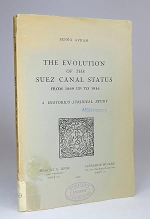 The Evolution of the Suez Canal Status from 1869 up to 1956: A Historico-Juridical Study.