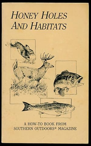HONEY HOLES AND HABITATS: The Southern Sportsman's Guide to Fishing and Hunting Success