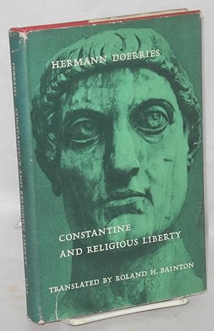Constantine and religious liberty. Translated from the German by Roland H. Bainton