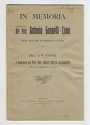 In memoria del Prof. Antonio Gonnelli-Cioni primo educatore dei deficienti in Italia. Note di P. ...