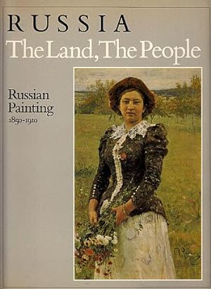 Russia: The Land, The People: Russian Painting, 1850-1910: From the Collections of the State Tret...