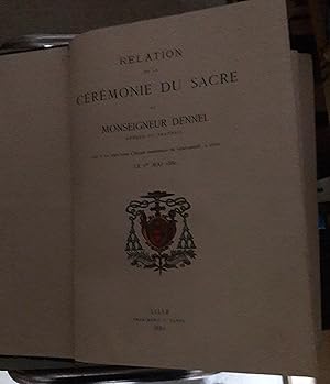 Relation de la cérémonie du sacre de Monseigneur Dennel