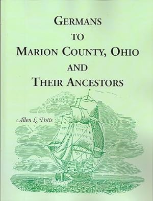Germans To Marion County, Ohio and Their Ancestors