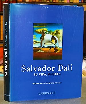Salvador Dalí. Su Vida, Su Obra. Prólogo de Xavier Bru de Sala.
