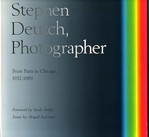 STEPHEN DEUTCH, PHOTOGRAPHER. From Paris to Chicago, 1932-1989. Signed by photographer.