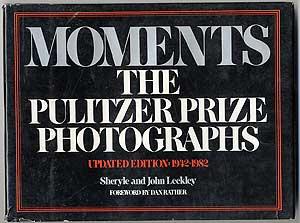 Moments: The Pulitzer Prize Photographs. Updated Edition: 1942-1982