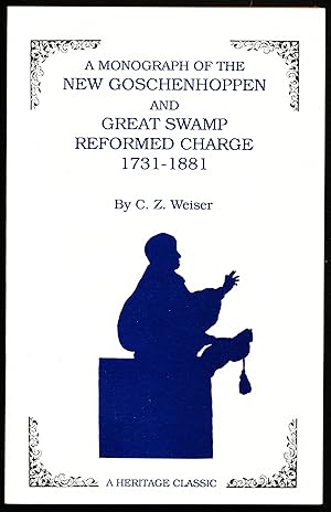 A MONOGRAPH OF THE NEW GOSCHENHOPPEN AND GREAT SWAMP REFORMED CHARGE 1731-1881
