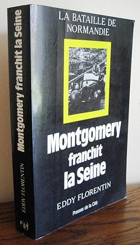 LA BATAILLE DE NORMANDIE T.4 ; MONTGOMERY FRANCHIT LA SEINE