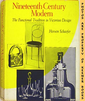 Nineteenth Century Modern : The Functional Tradition In Victorian Design