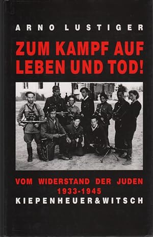 Zum Kampf auf Leben und Tod! : Das Buch vom Widerstand der Juden 1933 - 1945.