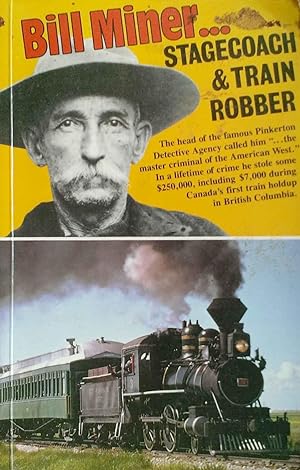 Bill Miner. Stagecoach & Train Robber