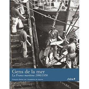 GENS DE LA MER ; LA FRANCE MARITIME 1900-1950