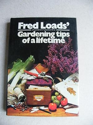 Fred Loads' Gardening Tips of a Lifetime