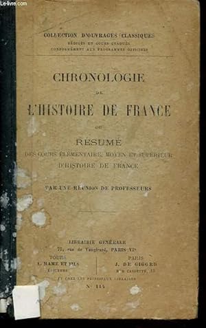 CHRONOLOGIE DE L HISTOIRE DE FRANCE OU RESUME DES COURS ELEMENTAIRE MOYEN ET SUPERIEUR D HISTOIRE...