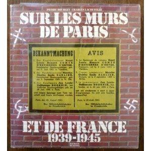Sur Les Murs De Paris Et De France, 1939-1945