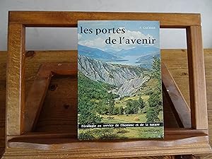 Les Portes De L'Avenir. L'Ecologie Au Service De L'Homme Et De La Nature.