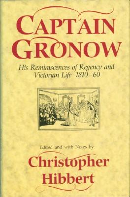 Captain Gronow: His Reminiscences of Regency and Victorian Life, 1810-60