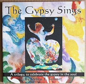 The Gypsy Sings: A Trilogy, to Celebrate the Gypsy in the Soul