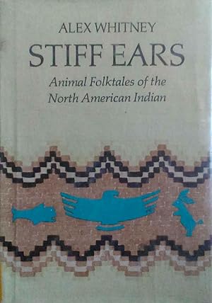 Stiff Ears Animal Folktales of the North American Indian