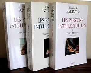 Les passions intellectuelles 3 Tomes. Tome 1 : Désirs de gloire (1735-1751). Tome 2 : Exigence de...