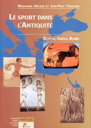 Le Sport dans l'Antiquité. Egypte, Grèce, Rome