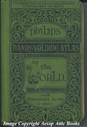 PHILIPS' HANDY-VOLUME ATLAS OF THE WORLD : Containing Seventy Four New and Specially Engraved Pla...
