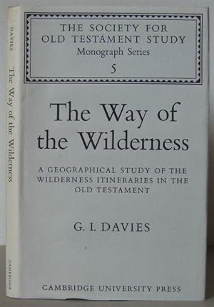 The Way of the Wilderness : A Geographical Study of the Wilderness Itineraries in the Old Testame...