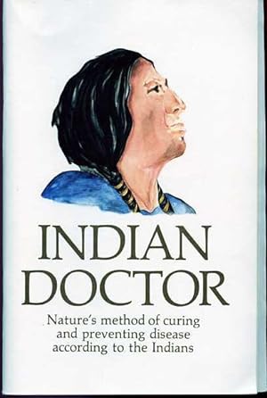 Indian Doctor Book: Nature's Method of Curingand Preventing Disease According to the Indians.