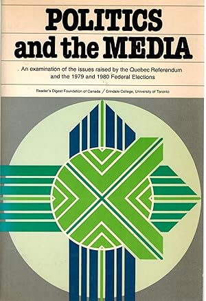 Politics and the Media : An Examination of the Issues Raised By the Quebec Referendum and the 197...