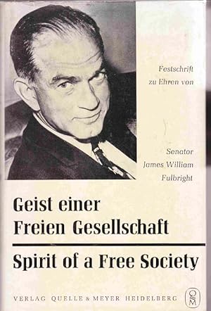 Geist Einer Freien Gesellschaft / Spirit of a Free Society: Essays in Honor of Senator James Will...
