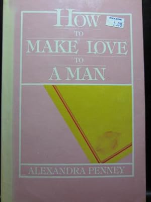 HOW TO MAKE LOVE TO A MAN