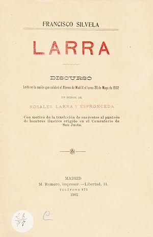 LARRA. Discurso leído en la sesión que celebró el Ateneo de Madrid el lunes 16 de mayo de 1902 en...