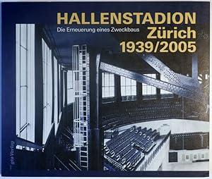 Hallenstadion Zürich 1939 / 2005. Die Erneuerung des Zweckbaus. ETH Zürich DARCH gta, Departement...