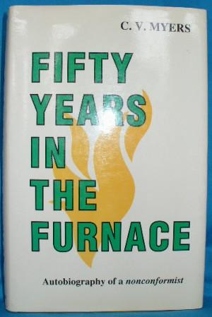 Fifty Years in the Furnace: Autobiography of a Nonconformist