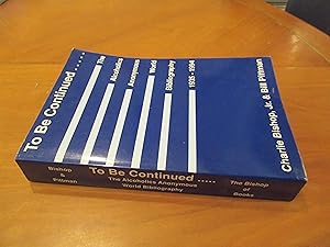 To Be Continued . The Alcoholics Anonymous World Bibliography 1935 - 1994
