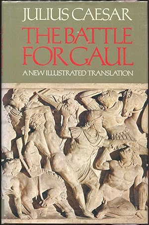 The Battle for Gaul; A New Translation