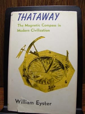 THATAWAY - THE MAGNETIC COMPASS IN MODERN CIVILIZATION