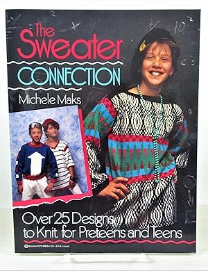 Sweater Connection: Over 25 Designs to Knit for Preteens and Teens