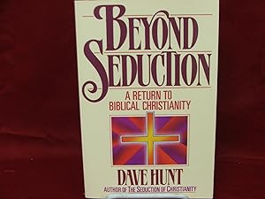 Beyond Seduction: A Return to Biblical Christianity