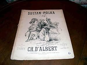 SULTAN-POLKA. Polka Turque. Musique de Charles d'Albert.