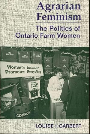 Agrarian Feminism: The Politics of Ontario Farm Women