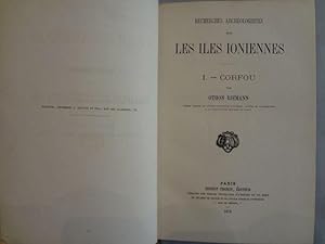 Recherches archéologiques sur les Iles Ioniennes. I.  Corfou. II.  Céphalonie. III.  Zante. IV...